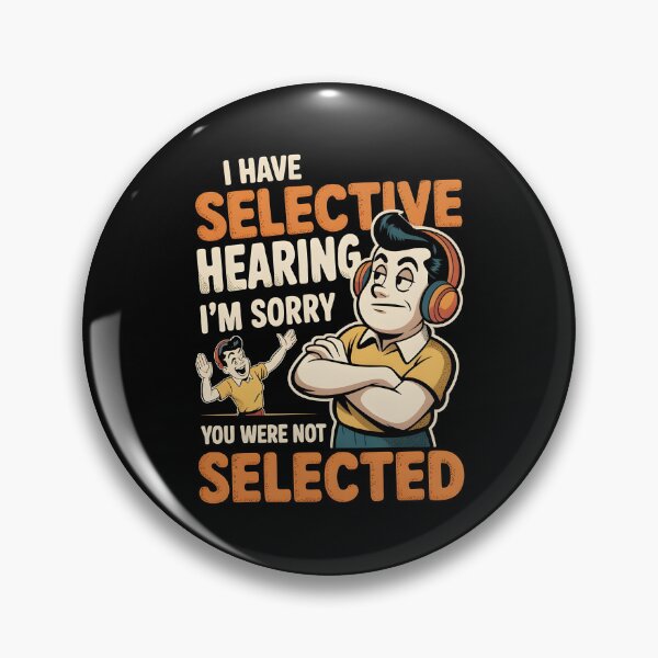 Item preview, I Have Selective Hearing Sarcastic Selective Hearing Apparel for Bad Listeners designed and sold by Redgiant87x.