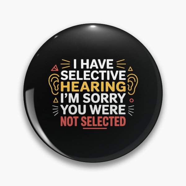 Item preview, I Have Selective Hearing Funny Quote Graphic For Sarcastic Friend Humor designed and sold by Redgiant87x.