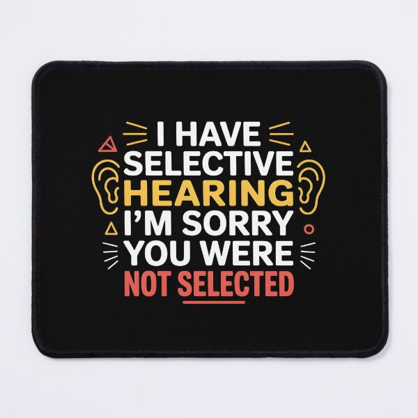 Item preview, I Have Selective Hearing Funny Quote Graphic For Sarcastic Friend Humor designed and sold by Redgiant87x.