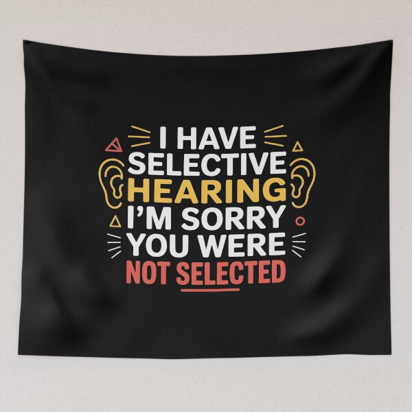 Item preview, I Have Selective Hearing Funny Quote Graphic For Sarcastic Friend Humor designed and sold by Redgiant87x.