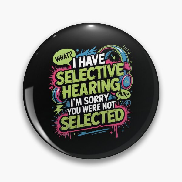 Item preview, I Have Selective Hearing Relatable Sarcastic Design for Funny Bad Listeners designed and sold by Redgiant87x.