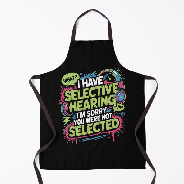 Item preview, I Have Selective Hearing Relatable Sarcastic Design for Funny Bad Listeners designed and sold by Redgiant87x.