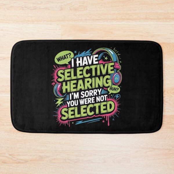 Item preview, I Have Selective Hearing Relatable Sarcastic Design for Funny Bad Listeners designed and sold by Redgiant87x.