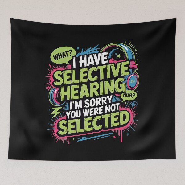 Item preview, I Have Selective Hearing Relatable Sarcastic Design for Funny Bad Listeners designed and sold by Redgiant87x.