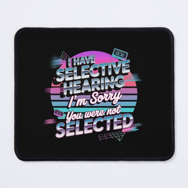 Item preview, I Have Selective Hearing Funny Selective Hearing Graphic with Sarcastic Humor designed and sold by Redgiant87x.
