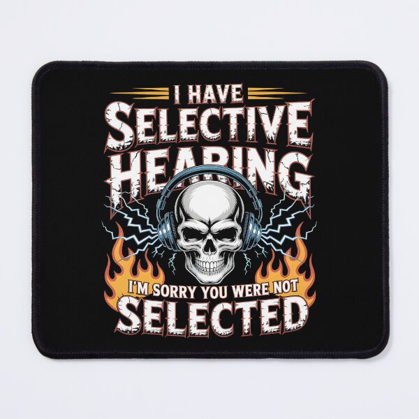 Item preview, I Have Selective Hearing Humorous Apparel for People Who Ignore Everything designed and sold by Redgiant87x.