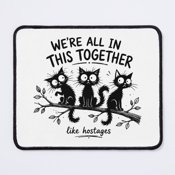 Item preview, We’re All in This Together Like Hostages – Funny Crazy Cat Meme Shirt designed and sold by La-Nuna.