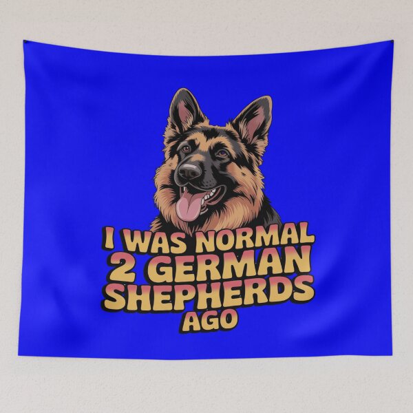 Item preview, I Was Normal 2 German Shepherds Ago Pet Owner Art Design designed and sold by fantasticdesign.