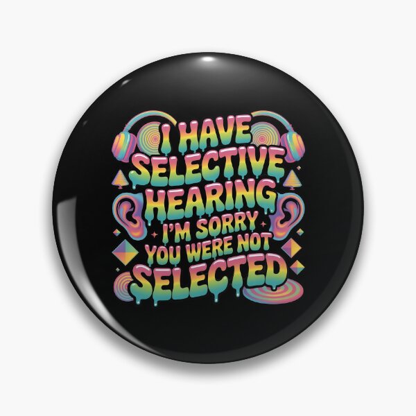 Item preview, I Have Selective Hearing Funny Meme Style Design for Sarcastic Personalities designed and sold by Redgiant87x.
