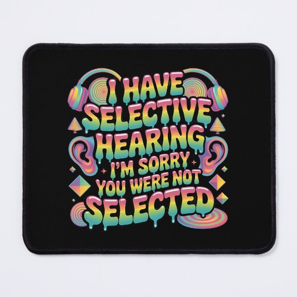 Item preview, I Have Selective Hearing Funny Meme Style Design for Sarcastic Personalities designed and sold by Redgiant87x.