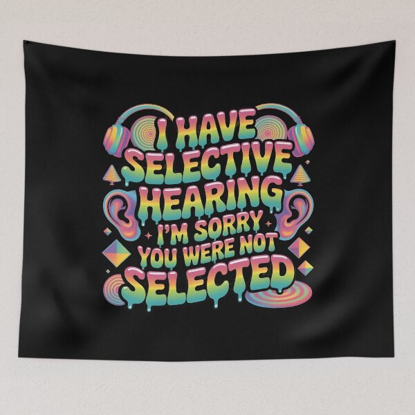 Item preview, I Have Selective Hearing Funny Meme Style Design for Sarcastic Personalities designed and sold by Redgiant87x.