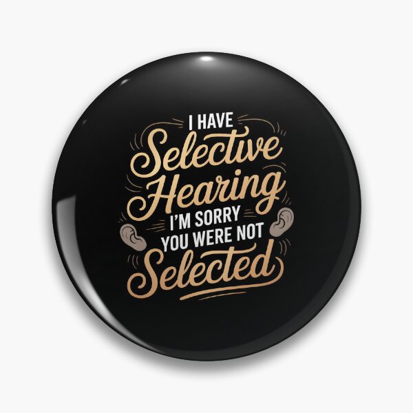 Item preview, I Have Selective Hearing Funny Sarcastic Quote for Bad Listener Energy designed and sold by Redgiant87x.