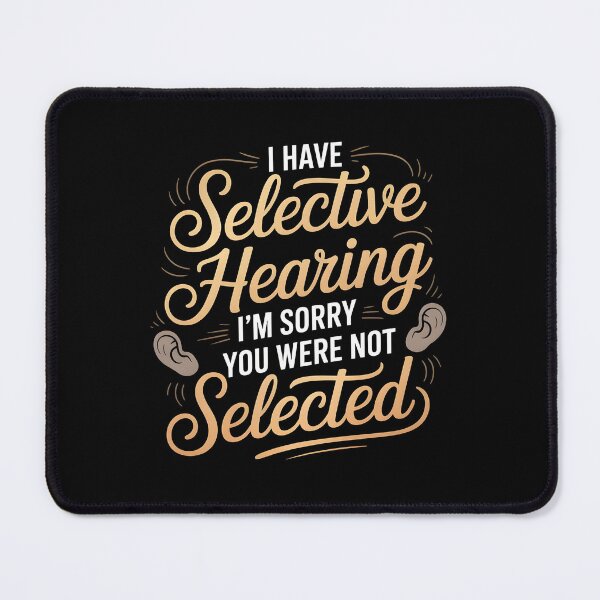 Item preview, I Have Selective Hearing Funny Sarcastic Quote for Bad Listener Energy designed and sold by Redgiant87x.