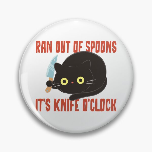 Item preview, Ran Out of Spoons Knife O'Clock Funny T-Shirts Tees Pins Stickers Magnets Mugs Black Cat Knife Spoonies Chronic Illness  Autoimmune Disability Humor Tees Gifts   designed and sold by ChronicillnessT.