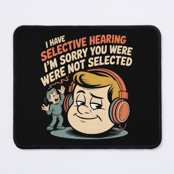 Item preview, I Have Selective Hearing Classic Funny Selective Hearing Apparel Design designed and sold by Redgiant87x.
