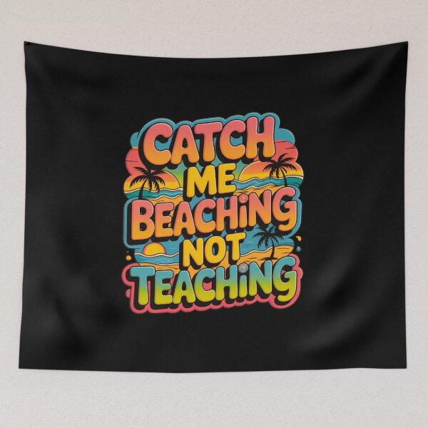 Item preview, Catch Me Beaching Not Teaching designed and sold by Naitsebas.