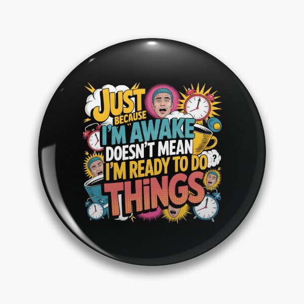 Item preview, Just Because I'm Awake Funny Relatable Funny Wake-Up Quotes designed and sold by Redgiant87x.