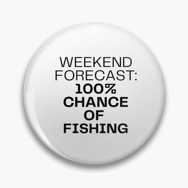 Item preview, Weekend forecast : 100% chance of fishing designed and sold by NanuWear.