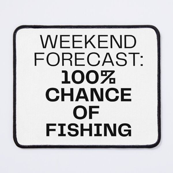 Item preview, Weekend forecast : 100% chance of fishing designed and sold by NanuWear.