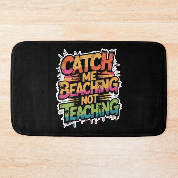 Item preview, Catch Me Beaching Not Teaching designed and sold by Naitsebas.