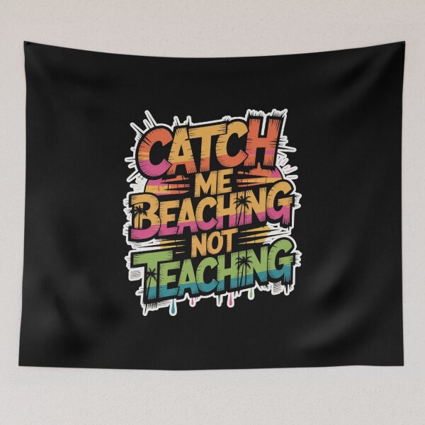 Item preview, Catch Me Beaching Not Teaching designed and sold by Naitsebas.