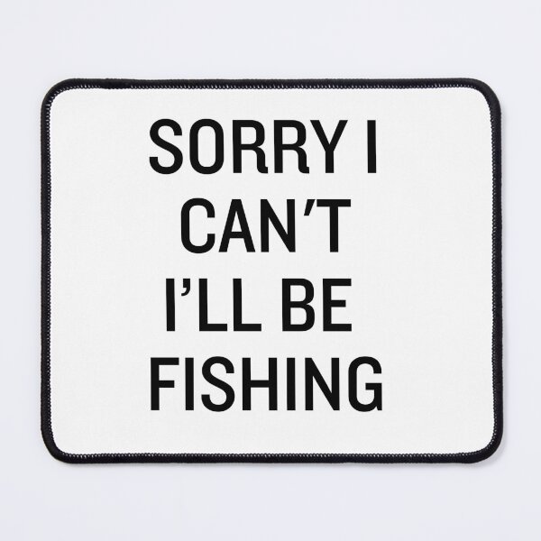 Item preview, Sorry I can't I'll be fishing designed and sold by NanuWear.