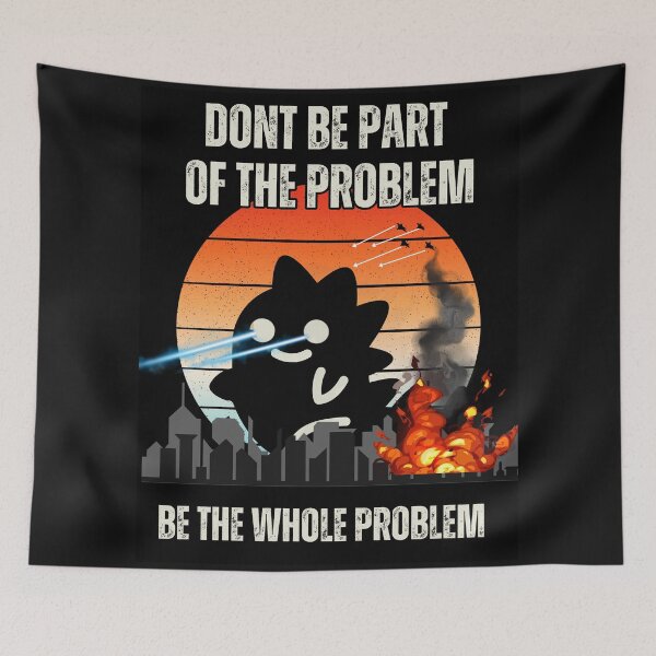 Item preview, Tanoshi Kaiju - Don’t be part of the problem, be the whole problem designed and sold by JDY Studio Designs.