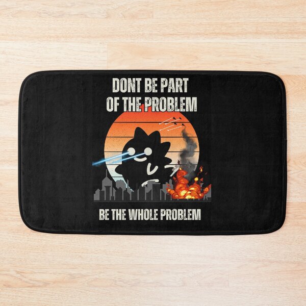 Item preview, Tanoshi Kaiju - Don’t be part of the problem, be the whole problem designed and sold by JDY Studio Designs.