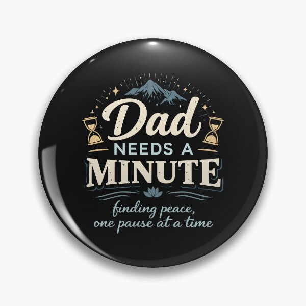 Item preview, Dad Needs a Minute, Finding Peace One Pause at a Time designed and sold by cgrafix.