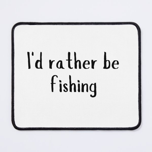 Item preview, I'd rather be fishing designed and sold by NanuWear.