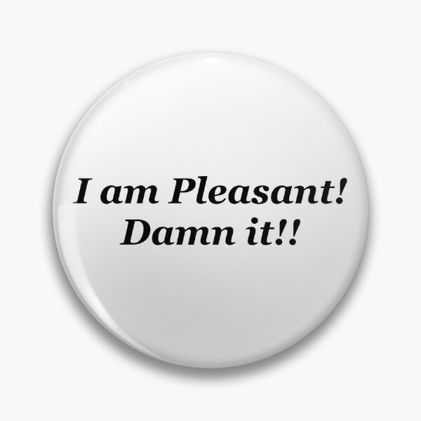 Item preview, I am Pleasant! Damn it!! designed and sold by garlicfriendsco.