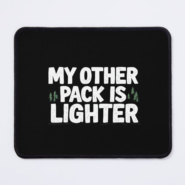 Item preview, My Other Pack Is Lighter Hiking designed and sold by NorthingShop.