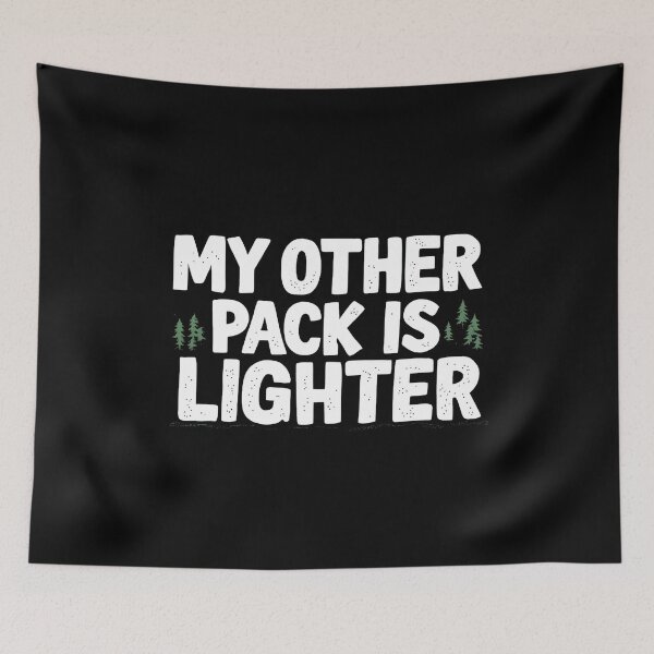 Item preview, My Other Pack Is Lighter Hiking designed and sold by NorthingShop.