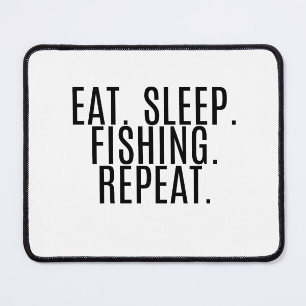 Item preview, Eat. Sleep. Fishing. Repeat designed and sold by NanuWear.
