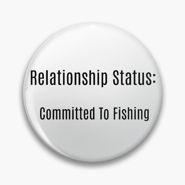 Item preview, Relationship Status: Committed to Fishing designed and sold by NanuWear.