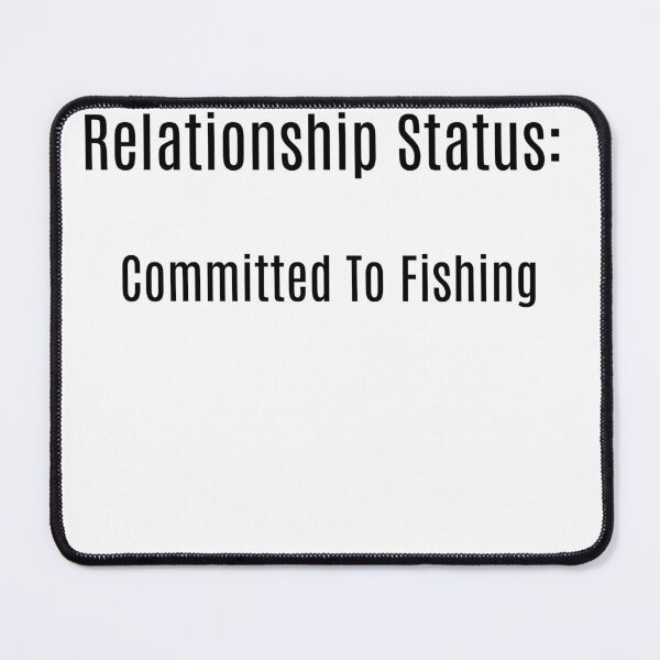 Item preview, Relationship Status: Committed to Fishing designed and sold by NanuWear.