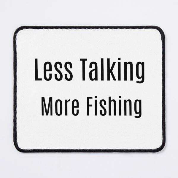 Item preview, Less Talking. More Fishing designed and sold by NanuWear.