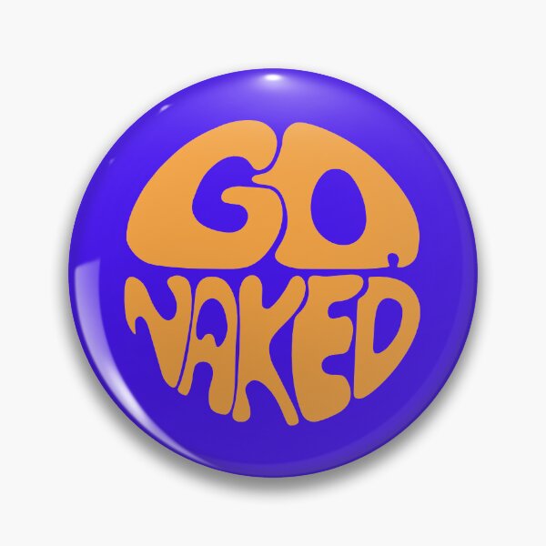 Item preview, Go naked sticker pin designed and sold by Mis.cel.lanea.