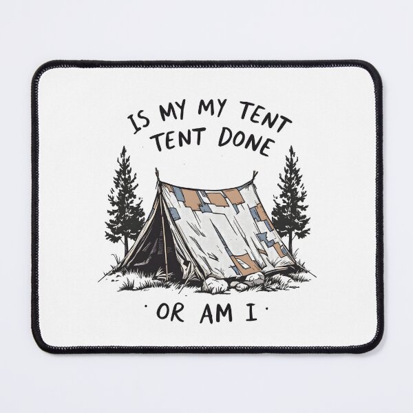 Item preview, Is My Tent Done or Am I designed and sold by NorthingShop.