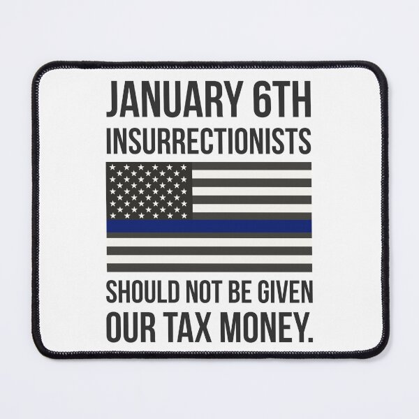 Item preview, January 6th insurrectionists should not be given our tax money. designed and sold by Rachel the Artist .
