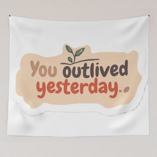 Item preview, You Outlived Yesterday designed and sold by Makitiadesigns.