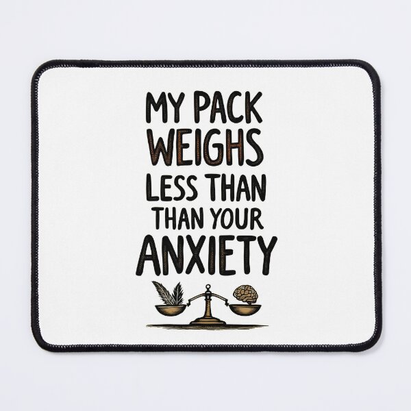 Item preview, Pack Weighs Less Than Your Anxiety Hiker designed and sold by NorthingShop.