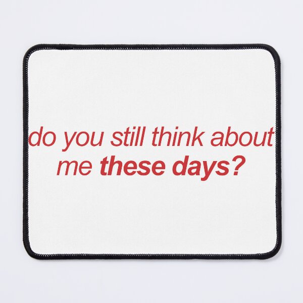 Item preview, do you still think about me these days? red lyrics designed and sold by grayconnors7.