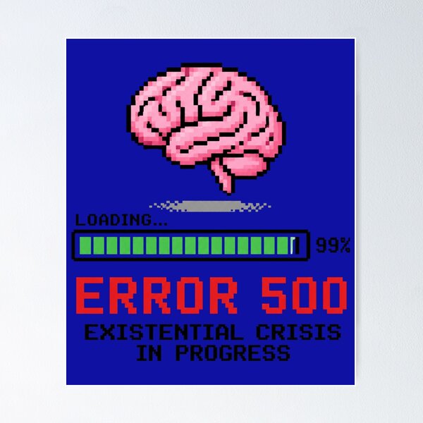 Item preview, Error 500 Existential Crisis Funny AI Tech Burnout Meme designed and sold by PixelPublishing.