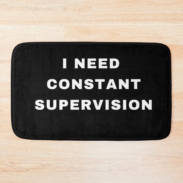 Item preview, I need constant supervision designed and sold by JDY Studio Designs.