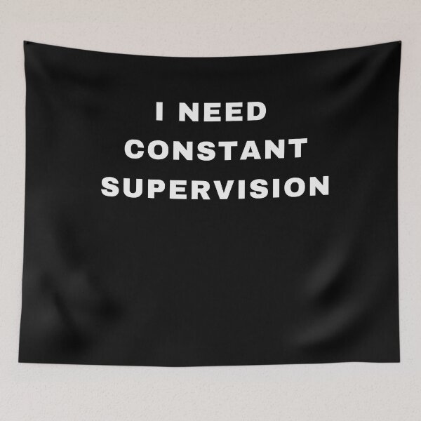 Item preview, I need constant supervision designed and sold by JDY Studio Designs.