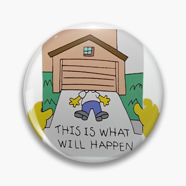Item preview, This Is What Will Happen Homer Simpson Garage Meme designed and sold by DohLab.