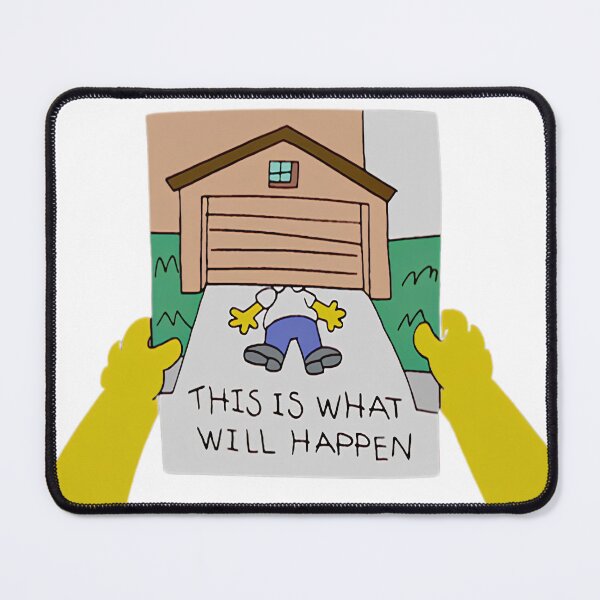 Item preview, This Is What Will Happen Homer Simpson Garage Meme designed and sold by DohLab.