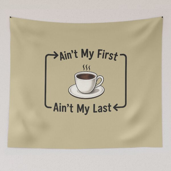 Item preview, Ain’t My First Ain’t My Last Coffee designed and sold by LuloCreative.
