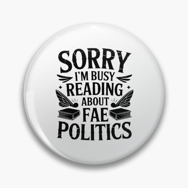 Item preview, Sorry I’m Busy Reading About Fae Politics designed and sold by theartfulaspie.
